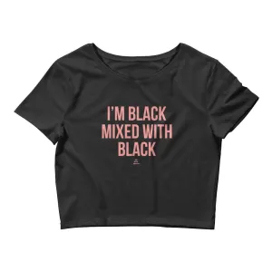 I'm Black Mixed With Black - Crop Top