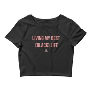 Living My Best (Black) Life - Crop Top