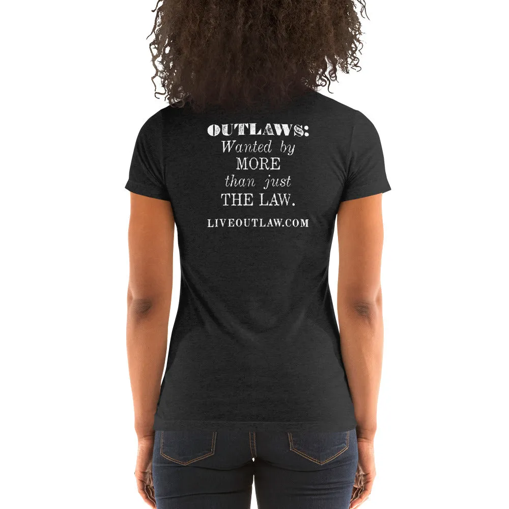 "Outlaws: Wanted by more than just the law" Ladies' short sleeve t-shirt